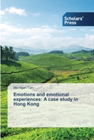 Emotions and emotional experiences: A case study in Hong Kong 3639513223 Book Cover