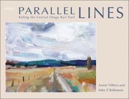 Parallel Lines Riding the Central Otago Rail Trail 1877361925 Book Cover