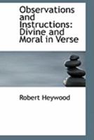 Observations And Instructions, Divine And Moral: In Verse 1104301296 Book Cover