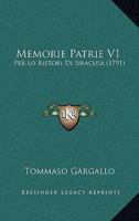 Memorie Patrie V1: Per Lo Ristori Di Siracusa (1791) 1166187837 Book Cover