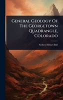 General Geology Of The Georgetown Quadrangle, Colorado 1024903273 Book Cover