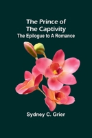 The Prince of the Captivity: The Epilogue to a Romance 9362094002 Book Cover