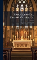 ExposiciÃ3n Del Dogma CatÃ3lico... (Spanish Edition) 1024592022 Book Cover