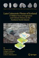 Late Cainozoic Floras of Iceland: 15 Million Years of Vegetation and Climate History in the Northern North Atlantic 9400703716 Book Cover