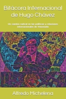 Bitácora Internacional de Hugo Chávez: Un cambio radical en las políticas y relaciones internacionales de Venezuela B0CN6B4CLH Book Cover