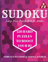 Sudoku Large Print Puzzle Book for Adults: 120 HARD Puzzles to Boost Your IQ 1690491116 Book Cover