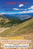 Leadville Trail 100: History of the Leadville Trail 100 Mile Running Race 1095266985 Book Cover