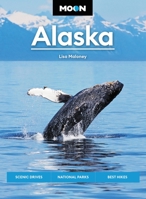 Moon Alaska: Scenic Drives, National Parks, Best Hikes 1640498141 Book Cover