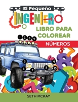 El Peque?o Ingeniero - Libro para Colorear - N?meros : Libro de N?meros para Colorear Educativo y Divertido para Ni?os de Grado Preescolar y Primaria 1952016282 Book Cover