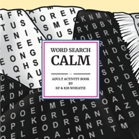 Word Search Calm: Discover the calm of embarking on a stress-relieving activity searching for hidden words! B0FF2HX1K7 Book Cover