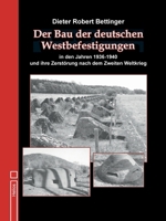 Der Bau der deutschen Westbefestigungen: in den Jahren 1936 bis 1940 und ihre Zerstörung nach dem Zweiten Weltkrieg (German Edition) 3964036862 Book Cover
