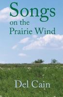 Songs on the Prairie Wind: Poems of a land and its people. 0615956645 Book Cover