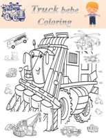 truck bebe coloring: Truck Coloring Book: Boys, Girls, Kids, Toddler & Baby Ages 1-3, 2-4, 3-5, 4-8, Years B08YDGTNQG Book Cover