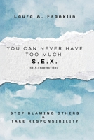 You Can Never Have Too Much S.E.X. (Self-Examination) 1638682054 Book Cover