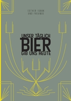 Unser täglich Bier gib uns heute: Das Bierwort für den Tag 3347131258 Book Cover