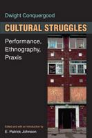 Cultural Struggles: Performance, Ethnography, Praxis 0472071955 Book Cover