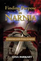 Finding Purpose in Narnia: A Journey With Prince Caspian 1587680289 Book Cover