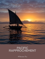 Pacific Rapprochement: A Seafaring Tale B0FN46K4FT Book Cover