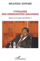 Typologie des démocraties sauvages: Dieu a-t-il puni les Noirs? (Harmattan Cameroun) (French Edition) 2343118310 Book Cover