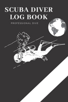 Scuba Diver Log Book: Scuba Diving Log Book, Scuba Log BookMini Size 6x9, 110 Pages 110 dives.Professional Dive. 1677222506 Book Cover