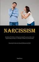 Narcissism: Identifying The Patterns Of Emotional And Narcissistic Abuse And Implementing Strategies To Manage It Within Your Relationship (Recovering ... Abuse And Rediscovering The Self) 1835734359 Book Cover