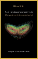 Teoría y práctica de la narración fractal: El engranaje secreto de todas las historias B09FS12Q2P Book Cover