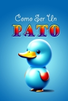 Como ser un pato B0C2RW1V1S Book Cover