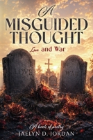 A Misguided Thought: Love and War B0H2NNDCHL Book Cover