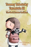 Tommy Tobotsky Tarantula III: The Sock Drawer Incident 1643009664 Book Cover