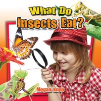 What Do Insects Eat? 0778719774 Book Cover