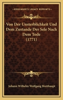 Von Der Unsterblichkeit Und Dem Zustande Der Sele Nach Dem Tode (1771) 1104928078 Book Cover