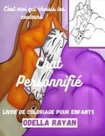 Chat Personnifié LIVRE DE COLORIAGE POUR ENFANTS: C'est moi qui choisis les couleurs ! B08VYR29HR Book Cover