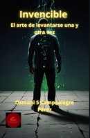 Invencible: El arte de levantarse una y otra vez (Spanish Edition) B0F2MQWPY5 Book Cover