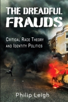 The Dreadful Frauds: Critical Race Theory and Identity Politics 1947660624 Book Cover