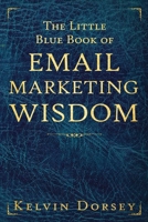 The Little Blue Book of Email Marketing Wisdom 1980358591 Book Cover