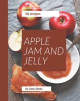 50 Apple Jam and Jelly Recipes: Welcome to Apple Jam and Jelly Cookbook B08PJPWMFH Book Cover