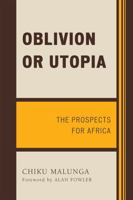 Oblivion or Utopia: The Prospects for Africa 0761849866 Book Cover