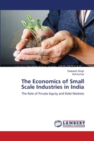 The Economics of Small Scale Industries in India: The Role of Private Equity and Debt Markets 365954924X Book Cover