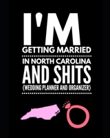 I'm Getting Married In North Carolina and Shits Wedding Planner and Organizer 1654767131 Book Cover