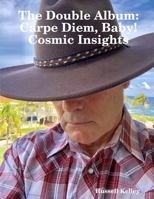 The Double Album -- Carpe Diem, Baby! and Cosmic Insights 0359472745 Book Cover