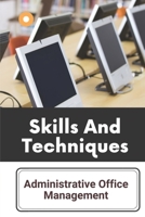 Skills And Techniques: Administrative Office Management: Types Of Office Management B09CHGX36Y Book Cover