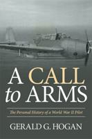 A Call to Arms: The Personal History of a World War II Pilot 1514451441 Book Cover