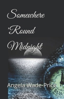Somewhere 'Round Midnight B08FP9P2ML Book Cover