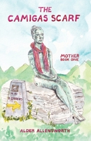 The Camigas Scarf - Mother: Love Like the Mother B0CVG5CBFH Book Cover