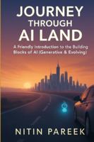 Journey Through AI Land: A Friendly Guide to Understanding the Building Blocks of AI, Generative AI & Agentic AI 9354697666 Book Cover