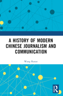 A History of Modern Chinese Journalism and Communication 1032396830 Book Cover