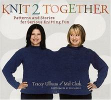 Knit 2 Together: Patterns and Stories for Serious Knitting Fun 1584795344 Book Cover
