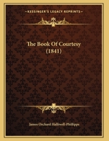The Boke of Curtasye: An English Poem of the Fourteenth Century (Classic Reprint) 1473308798 Book Cover
