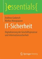 IT-Sicherheit: Digitalisierung der Geschäftsprozesse und Informationssicherheit (essentials) 3658177128 Book Cover