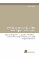 Interplay of Charge Order and Superconductivity: Optical Properties of Quarter-Filled Two-Dimensional Organic Conductors and Superconductors 3838123913 Book Cover